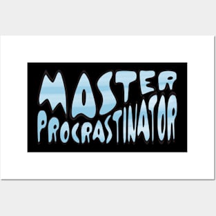 Master Procrastinator Posters and Art